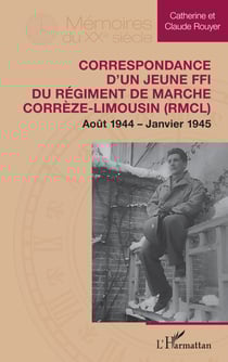 Correspondance d’un jeune FFI du Régiment de Marche Corrèze-Limousin (RMCL) - Août 1944 – Janvier 1945