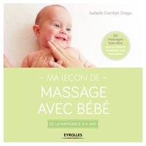 Ma leçon de massage avec bébé - De la naissance à 6 ans - 50 massages bien-être pour un moment de bonheur avec votre enfant
