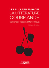 La littérature gourmande - De François Rabelais à Marcel Proust