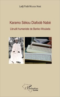Karamo Sékou Diafodé Nabé - L'érudit humaniste de Banko-Woulada