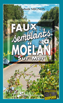 Faux-Semblants à Moëlan-sur-Mer - Les OPJ Le Métayer et Guillou - Tome 8