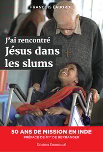 J'ai rencontré Jésus dans les slums - 50 ans de mission en Inde