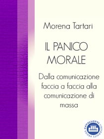 Il panico morale - Dalla comunicazione faccia a faccia alla comunicazione di massa