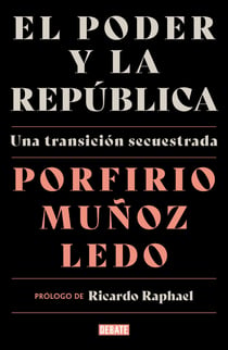 El poder y la república - Una transición secuestrada