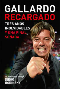 Gallardo recargado - Tres años inolvidables y una final soñada