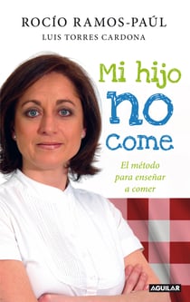 Mi hijo no come - El método para enseñar a comer