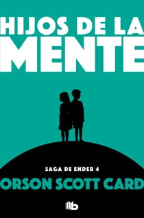 Hijos de la mente (Saga de Ender 4) - Nº 3 (LA SAGA DE ENDER)