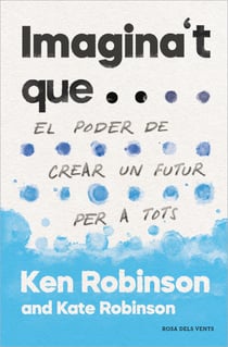 Imagina't que... - El poder de crear un futur per a tothom