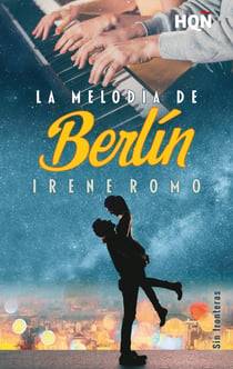 La melodía de Berlín - Sin Fronteras - El mejor regalo para San Valentín, una novela de Harlequin
