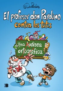 El profesor Don Pardino contra los titis - Una odisea ortográfica