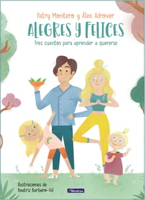 Alegres y felices - Tres cuentos para aprender a quererse