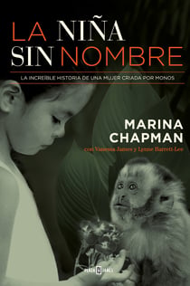 La niña sin nombre - La increíble historia de una mujer criada por monos