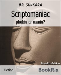 Scriptomaniac - phobia or mania?