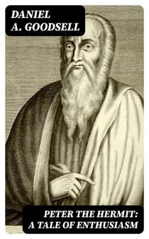 Peter the Hermit: A Tale of Enthusiasm