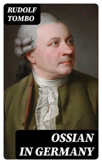 Ossian in Germany - Bibliography, General Survey, Ossian's Influence upon Klopstock and the Bards