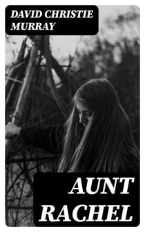 Aunt Rachel - A Rustic Sentimental Comedy