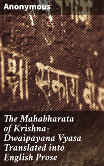 The Mahabharata of Krishna-Dwaipayana Vyasa Translated into English Prose - Adi Parva