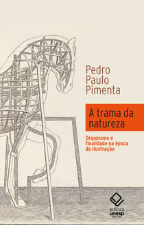 A trama da natureza - Organismo e finalidade na época da Ilustração