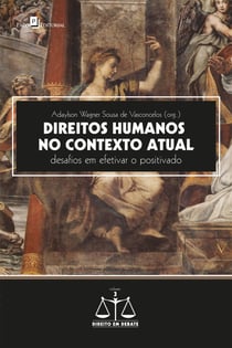 Direitos Humanos no Contexto Atual - Desafios em efetivar o positivado