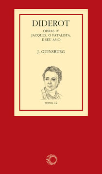 Diderot: obras IV - Jacques, o Fatalista e Seu Amo
