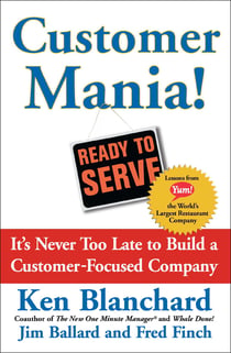 Customer Mania! - It's Never Too Late to Build a Customer-Focused Company