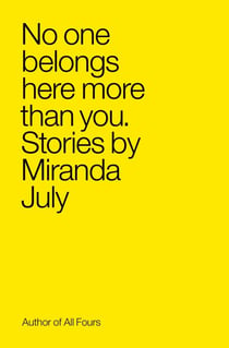 No One Belongs Here More Than You - Stories