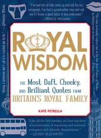 Royal Wisdom - The Most Daft, Cheeky, and Brilliant Quotes from Britain's Royal Family