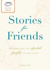 A Cup of Comfort Stories for Friends - Celebrating the special people in our lives