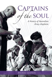 Captains of the Soul - A History of Australian Army Chaplains