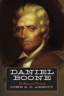 Daniel Boone - The Pioneer of Kentucky