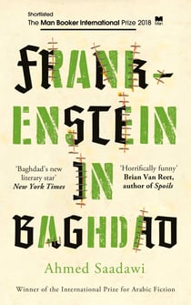Frankenstein in Baghdad - SHORTLISTED FOR THE MAN BOOKER INTERNATIONAL PRIZE 2018