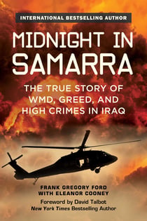 Midnight in Samarra - The True Story of WMD, Greed, and High Crimes in Iraq