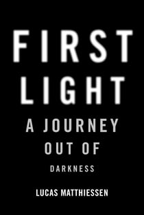 First Light - A Journey Out of Darkness
