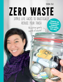 Zero Waste - Simple Life Hacks to Drastically Reduce Your Trash