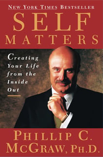Self Matters - Creating Your Life from the Inside Out