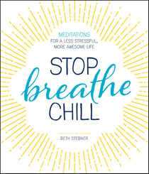 Stop. Breathe. Chill. - Meditations for a Less Stressful, More Awesome Life