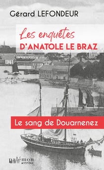 Le sang de Douarnenez - Les enquêtes d'Anatole Le Braz