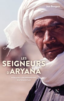 Les seigneurs d'Aryana - Nomades contrebandiers d’Afghanistan