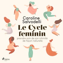 Le Cycle fe´minin - Prendre soin de son intimite de facon naturelle