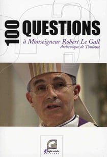 100 questions a monseigneur robert le gall (archeveque de toulouse)