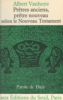 Prêtres anciens, prêtre nouveau - Selon le Nouveau Testament