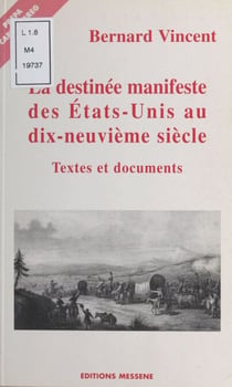 La «Destinée manifeste» des États-Unis au XIXe siècle - Textes et documents