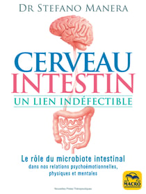 Cerveau-Intestin. Un lien indéfectible - Le rôle du microbiote intestinal dans nos relations psychoémotionnelles, physiques et mentales