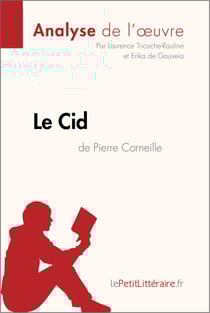 Le Cid de Pierre Corneille (Analyse de l'oeuvre) - Analyse complète et résumé détaillé de l'oeuvre