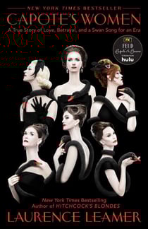 Capote's Women - A True Story of Love, Betrayal, and a Swan Song for an Era