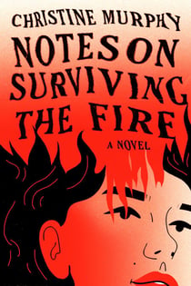 Notes on Surviving the Fire - A Novel