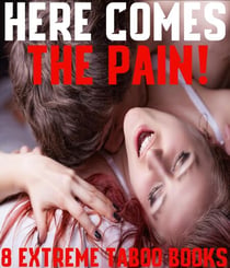 Here Comes The Pain: 8 Extreme Taboo Stories MFM
