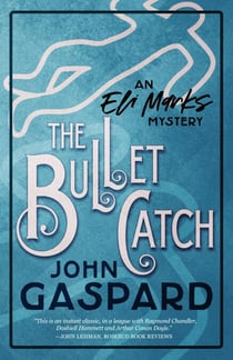 The Bullet Catch - The Eli Marks Mystery Series, #2