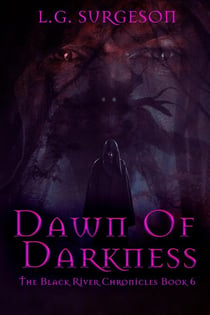 Dawn Of Darkness - The Black River Chronicles, #6