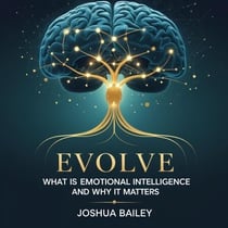 Evolve: What is Emotional Intelligence and Why It Matters